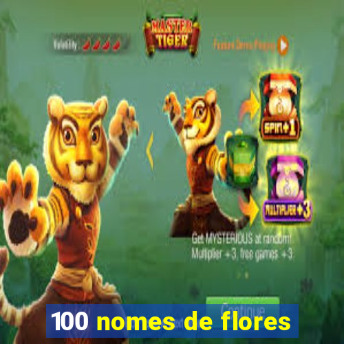 100 nomes de flores